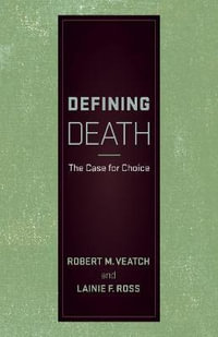 Defining Death : The Case for Choice - Robert M. Veatch