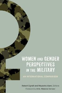 Women and Gender Perspectives in the Military : An International Comparison - Robert Egnell