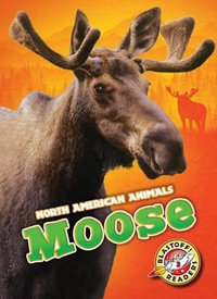 Moose : Blastoff Readers. Level 3 - Megan Borgert-Spaniol