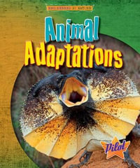 Animal Adaptations : Engineered by Nature - Louise A. Spilsbury