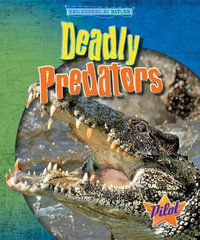 Deadly Predators : Engineered by Nature - Louise A. Spilsbury