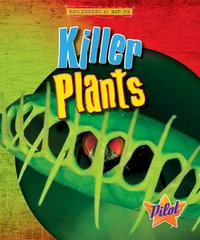 Killer Plants : Engineered by Nature - Louise A. Spilsbury