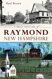 A Brief History of Raymond, New Hampshire : Brief History - Paul Brown