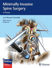 Minimally Invasive Spine Surgery : A Primer - Luis Manuel Tumialan