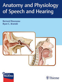 Anatomy and Physiology of Speech and Hearing - Bernard Rousseau