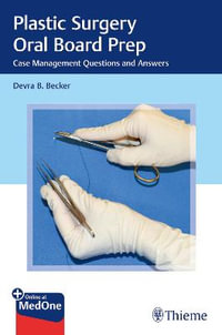 Plastic Surgery Oral Board Prep : Case Management Questions and Answers - Devra Becker