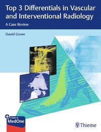 Top 3 Differentials in Vascular and Interventional Radiology : Case Review - David D. Gover