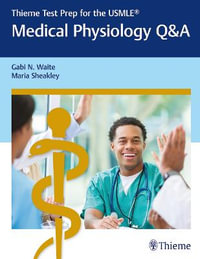 Medical Physiology Q &A : Thieme Test Prep for the USMLE (R) : Thieme Test Prep for the USMLE (R) - Gabi Waite