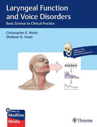 Laryngeal Function and Voice Disorders : Basic Science to Clinical Practice - Christopher R. Watts