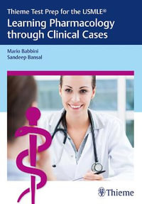 Learning Pharmacology through Clinical Cases : Thieme Test Prep for the USMLE (R) : Thieme Test Prep for the USMLE (R) - Mario Babbini