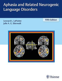 Aphasia and Related Neurogenic Language Disorders : 5th Edition - Leonard L. LaPointe