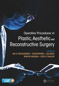 Operative Procedures in Plastic, Aesthetic and Reconstructive Surgery - Ari Hoschander