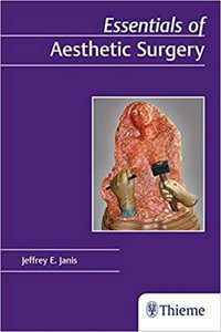 Essentials of Aesthetic Surgery - Jeffrey E. Janis