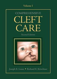 Comprehensive Cleft Care, Second Edition : Volume One - Joseph Losee