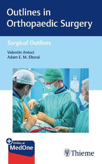 Outlines in Orthopaedic Surgery : Surgical Outlines - Valentin Antoci