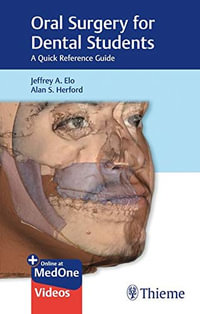 Oral Surgery for Dental Students : Quick Reference Guide - Jeffrey A. Elo