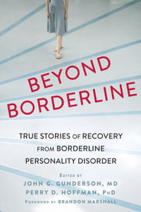 Beyond Borderline : True Stories of Recovery from Borderline Personality Disorder - Perry D. Hoffman