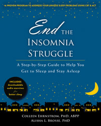 End the Insomnia Struggle : A Step-by-Step Guide to Help You Get to Sleep and Stay Asleep - Colleen Ehrnstrom