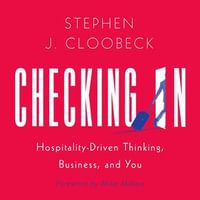 Checking In : Hospitality-Driven Thinking, Business, and You - Stephen J. Cloobeck