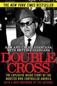 Double Cross : The Explosive Inside Story of the Mobster Who Controlled America - Sam Giancana