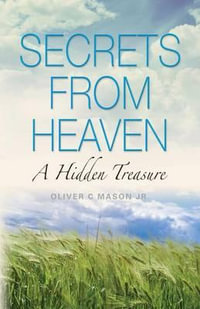 Secrets from Heaven : A Hidden Treasure - Oliver Mason