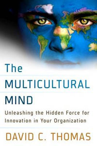 The Multicultural Mind : Unleashing the Hidden Force for Innovation in Your Organization - David C. Thomas