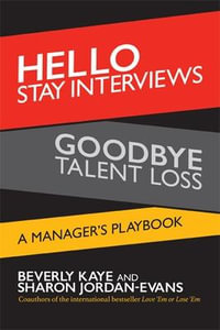 Hello Stay Interviews, Goodbye Talent Loss : A Manager's Playbook - Beverly Kaye