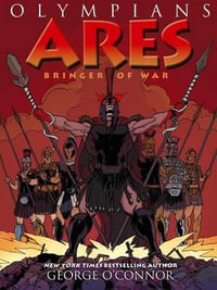 Olympians: Ares : Bringer of War - George O'Connor