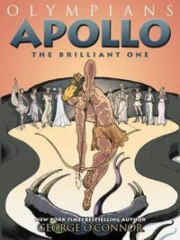 Olympians: Apollo : The Brilliant One - George O'Connor