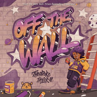 Off the Wall - Theodore Taylor III