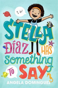 Stella Diaz Has Something to Say : Stella Diaz - Angela Dominguez