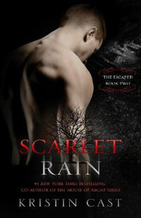 Scarlet Rain : The Escaped - Book Two - Kristin Cast