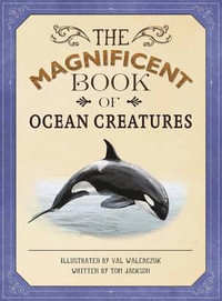 The Magnificent Book of Ocean Creatures : Magnificent Book of - Tom Jackson