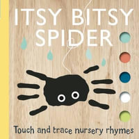 Itsy Bitsy Spider : Touch and Trace Nursery Rhymes - Emily Bannister