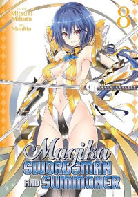 Magika Swordsman and Summoner Vol. 8 : Magika Swordsman and Summoner - Mitsuki Mihara