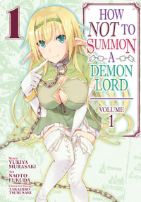 How NOT to Summon a Demon Lord (Manga) Vol. 1 : How Not to Summon a Demon Lord (Manga) - Yukiya Murasaki