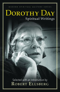 Dorothy Day : Modern Spiritual Masters - Ellsberg Robert