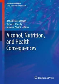 Alcohol, Nutrition, and Health Consequences : Nutrition and Health - Ronald Ross Watson