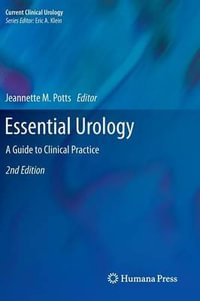 Essential Urology : A Guide to Clinical Practice - Jeannette M. Potts