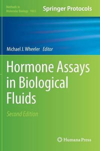 Hormone Assays in Biological Fluids : Methods in Molecular Biology - Michael J. Wheeler