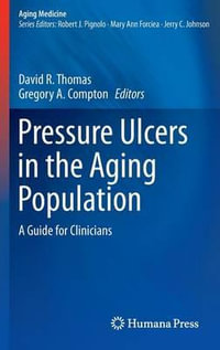 Pressure Ulcers in the Aging Population : A Guide for Clinicians - David R. Thomas, MD