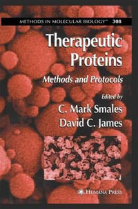 Therapeutic Proteins : Methods and Protocols - C. Mark Smales