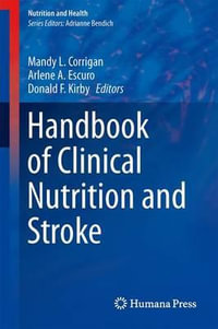 Handbook of Clinical Nutrition and Stroke : Nutrition and Health - Mandy L. Corrigan