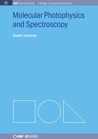 Molecular Photophysics and Spectroscopy : IOP Concise Physics: A Morgan & Claypool Publication - David L Andrews