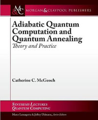 Adiabatic Quantum Computation and Quantum Annealing : Theory and Practice - Catherine C. McGeoch