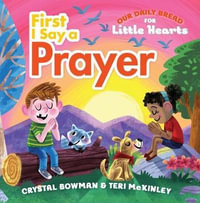 First I Say a Prayer : (A Rhyming Board Book for Toddlers and Preschoolers Ages 1-3 with Prayers for Bedtime, Meals, and More) - Crystal Bowman