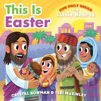 This Is Easter : (A Rhyming Board Book about Jesus' Resurrection for Toddlers and Preschoolers Ages 1-3) - Crystal Bowman