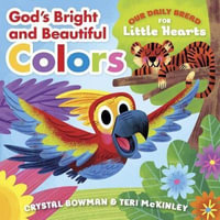 God's Bright and Beautiful Colors : (A Bible-Based Rhyming Board Book for Toddlers & Preschoolers Ages 1-3) - Crystal Bowman