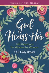 God Hears Her : 365 Devotions for Women by Women - Our Daily Bread Ministries