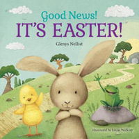 Good News! It's Easter! : Our Daily Bread for Kids Presents - Glenys Nellist